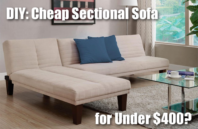 DIY: Cheap Sectional Sofa for Under $400?